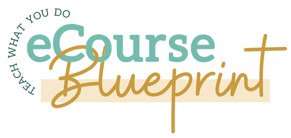 e-Course Blueprint @ Teach What You Do®